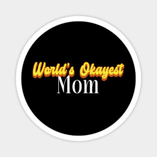 World's Okayest Mom! Magnet